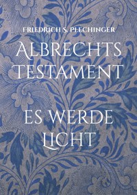 Albrechts Testament - Friedrich S. Plechinger - ebook