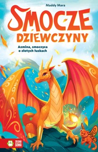 Smocze dziewczyny. Azmina, smoczyca o złotych łuskach - Mara Maddy - ebook + audiobook