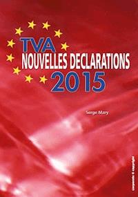 TVA - Nouvelles déclarations 2015 - Serge Mary - ebook