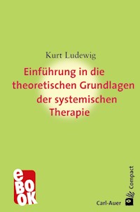 Einführung in die theoretischen Grundlagen der systemischen Therapie - Kurt Ludewig - ebook