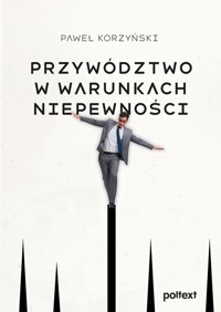Przywództwo w warunkach niepewności - Korzyński Paweł - książka