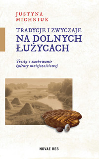 Tradycje i zwyczaje na Dolnych Łużycach. - Justyna Michniuk - ebook