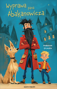 Wyprawa pana Abakanowicza - Radosław Gryczka - ebook + audiobook