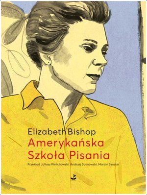 Amerykańska Szkoła Pisania - Elizabeth Bishop - książka