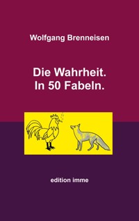 Die Wahrheit. In 50 Fabeln. - Wolfgang Brenneisen - ebook