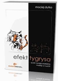 Efekt tygrysa - puść swoją osobistą markę w ruch! - Maciej Dutko - ebook