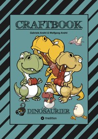 CRAFTBOOK - 100 SUPER AUSMALVORLAGEN - DINOSAURIER - STEINZEIT - RÄTSEL - AUFGABEN - DINOSPIEL BASTELN - URZEIT - Gabriele André - ebook