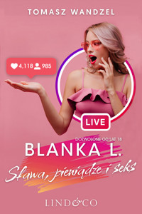 Blanka L – Sława, pieniądze i seks - Tomasz Wandzel - ebook + audiobook
