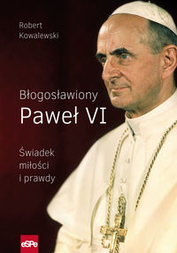 Błogosławiony Paweł VI - Kowalewski Robert - książka