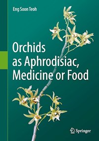 Orchids as Aphrodisiac, Medicine or Food - Eng Soon Teoh - ebook
