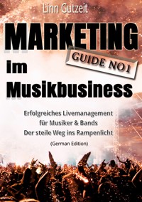 Marketing Guide No1 im Musikbusiness - Linn Gutzeit - ebook