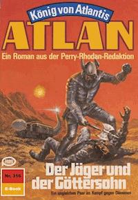 Atlan 316: Der Jäger und der Göttersohn - Hans Kneifel - ebook