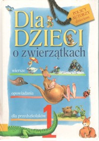 Dla dzieci o zwierzątkach. Część 1 - zbiorowa praca - ebook