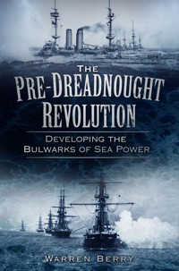 The Pre-Dreadnought Revolution - Warren Berry - ebook
