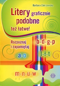 Litery graficznie podobne też łatwe! - Zakrzewska Barbara - książka