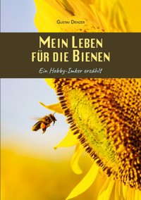 Mein Leben für die Bienen - Gustav Denzer - ebook