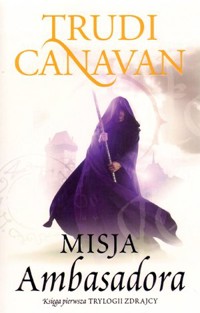 Misja Ambasadora. Trylogia Zdrajcy. Tom 1 - Trudi Canavan - książka