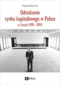 Odrodzenie rynku kapitałowego w Polsce - Bednarczyk Grzegorz - książka