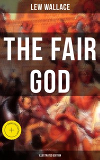 THE FAIR GOD (Illustrated Edition) - Lew Wallace - ebook