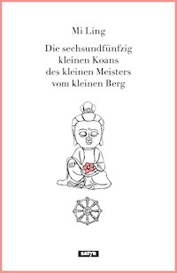 Die sechsundfünfzig kleinen Koans des kleinen Meisters vom kleinen Berg - Mi Ling - ebook
