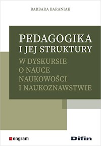 Pedagogika i jej struktury w dyskursie o nauce naukowości i naukoznawstwie - Baraniak Barbara - książka
