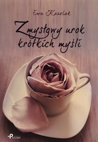 Zmysłowy urok krótkich myśli - Ewa Karolak - książka