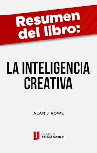 Resumen del libro "La inteligencia creativa" de Alan J. Rowe - Leader Summaries - ebook