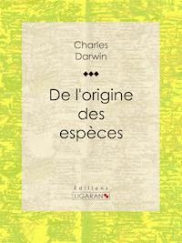 De l’origine des espèces - Charles Darwin - ebook