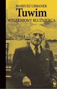 Tuwim Wylękniony bluźnierca - Mariusz Urbanek - książka