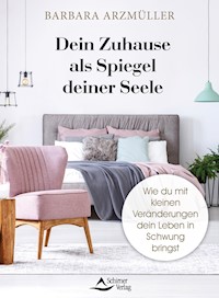 Dein Zuhause als Spiegel deiner Seele - Barbara Arzmüller - ebook