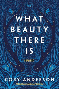 What Beauty There Is - Anderson Cory - ebook + książka