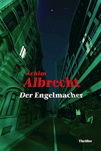 Der Engelmacher - Achim Albrecht - ebook