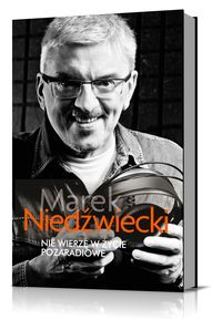 Nie wierzę w życie pozaradiowe - Marek Niedźwiecki - książka