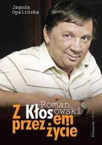 Z Kłosem przez życie - Jagoda Opalińska, Roman Kłosowski - ebook