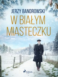 W białym miasteczku - Jerzy Bandrowski - ebook