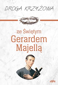 Droga krzyżowa ze Świętym Gerardem Majellą - Magdalena Kędzierska-Zaporowska - książka