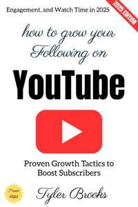 How to Grow Your Following on YouTube: - Tyler Brooks - ebook