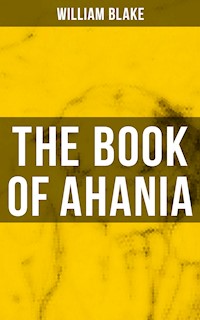 THE BOOK OF AHANIA - William Blake - ebook