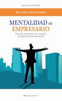Mentalidad de empresario - Juan Carlos Zamora Soriano - ebook