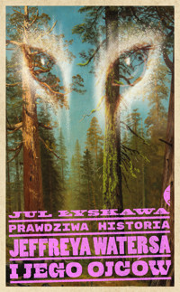 Prawdziwa historia Jeffreya Watersa i jego ojców - Jul Łyskawa - ebook + audiobook + książka