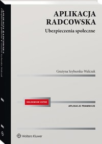 Aplikacja radcowska. Ubezpieczenia społeczne - Szyburska-Walczak Grażyna - książka