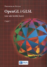 OpenGL i GLSL (nie taki krótki kurs) Część I - Kiciak Przemysław - książka