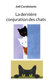 La dernière conjuration des chats - Joël Carobolante - ebook