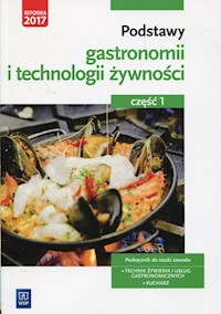 Podstawy gastronomii i technologii żywności Podręcznik do nauki zawodu Technik żywienia i usług gastronomicznych Kucharz Część 1 - Kmiołek-Gizara Anna - książka