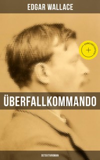 Überfallkommando (Detektivroman) - Edgar Wallace - ebook
