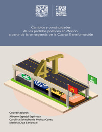 Cambios y continuidades de los partidos políticos en México, a partir de la emergencia de la Cuarta Transformación - Alberto Espejel Espinoza - ebook