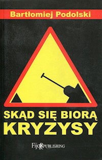 Skąd się biorą kryzysy - Podolski Bartłomiej - książka
