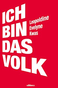 Ich bin das Volk - Leopoldine Evelyne Kwas - ebook