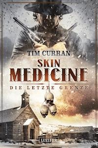 SKIN MEDICINE - Die letzte Grenze - Tim Curran - ebook