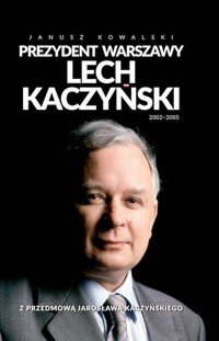 Prezydent Warszawy Lech Kaczyński - Janusz Kowalski - książka